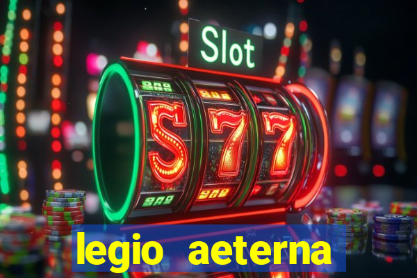 legio aeterna victrix letra
